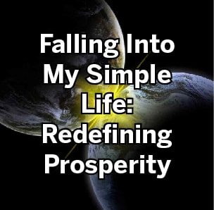 Falling into my simple life: Redefining prosperity