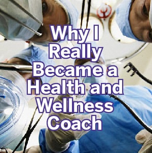 Why I really became a health and wellness coach