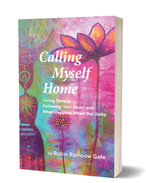 Calling Myself Home memoir by Robin Rainbow Gate